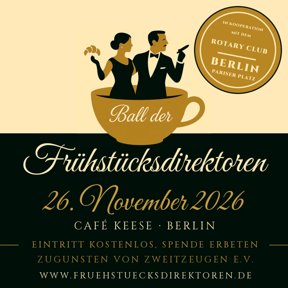 Ball der Frühstücksdirektoren 2026 — 26. November, Café Keese Berlin, in Kooperation mit dem Rotary Club Berlin-Pariser Platz, zugunsten Zweitzeugen e.V.